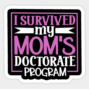 I survived my mom's doctorate program Sticker